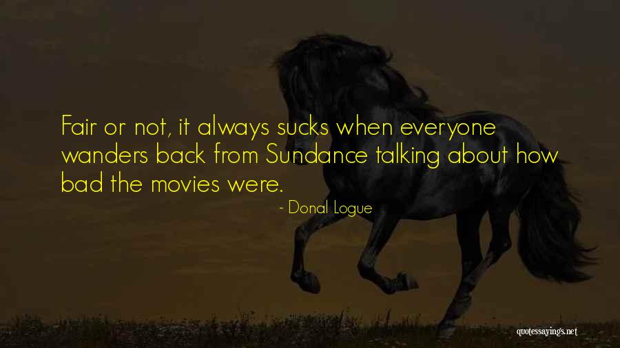 Someone Talking Bad About You Quotes By Donal Logue Someone Talking Bad About You Quotes By Donal Logue