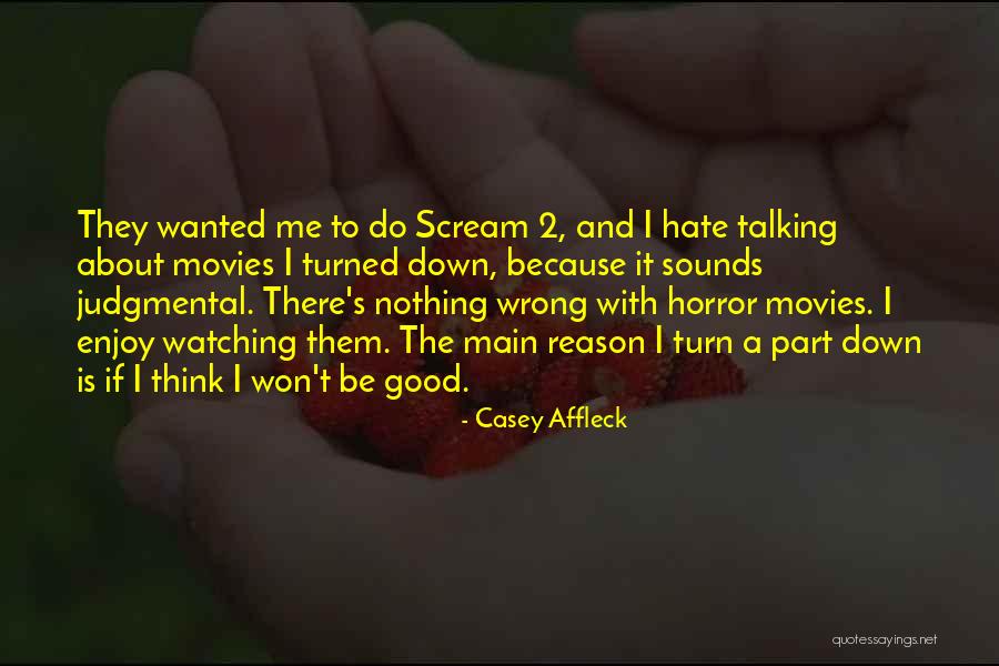 Someone Talking Down To You Quotes By Casey Affleck