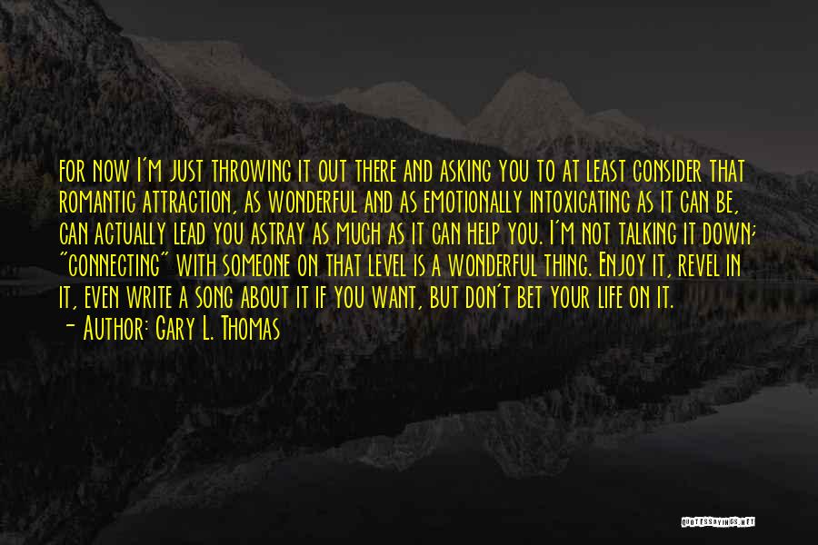 Someone Talking Down To You Quotes By Gary L. Thomas