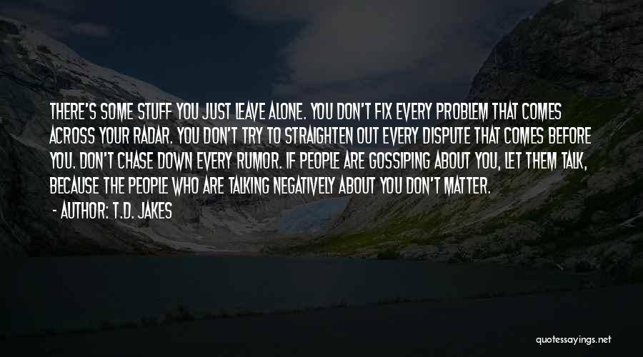 Someone Talking Down To You Quotes By T.D. Jakes