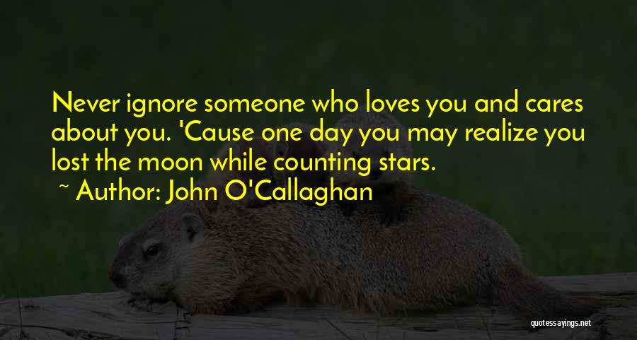 Someone That Cares About You Quotes By John O'Callaghan