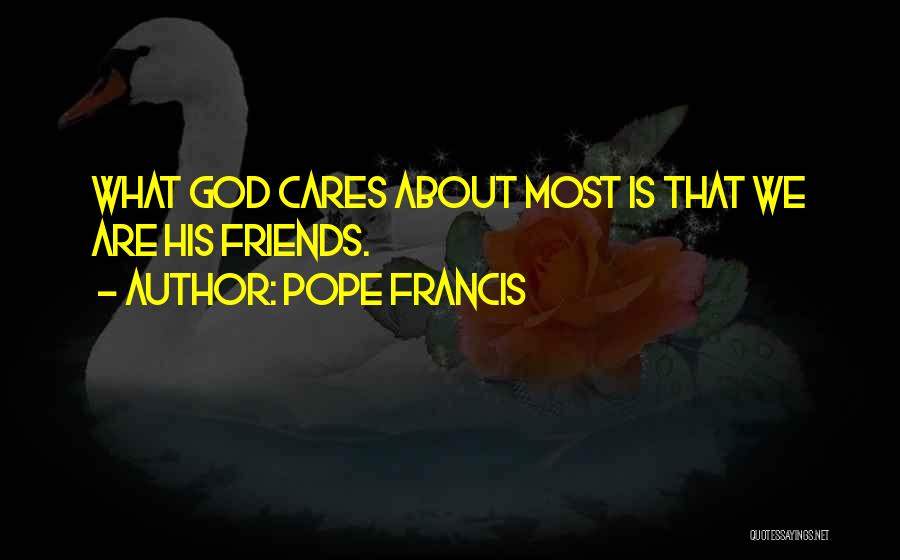 Someone That Cares About You Quotes By Pope Francis