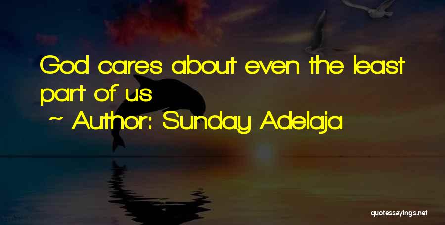 Someone That Cares About You Quotes By Sunday Adelaja