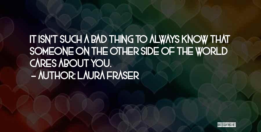 Someone That Cares Quotes By Laura Fraser