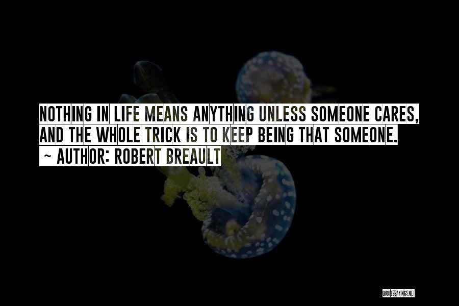 Someone That Cares Quotes By Robert Breault