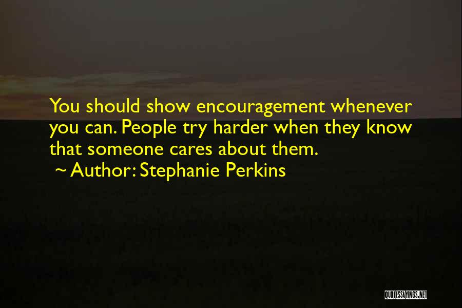 Someone That Cares Quotes By Stephanie Perkins