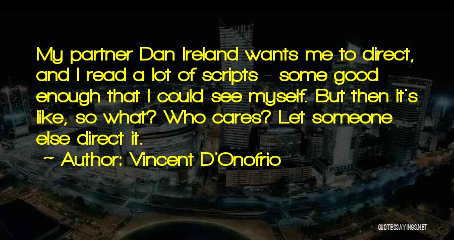 Someone That Cares Quotes By Vincent D'Onofrio