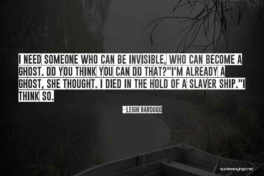 Someone That Died Quotes By Leigh Bardugo