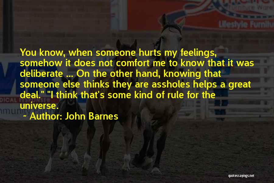 Someone That Hurts You Quotes By John Barnes