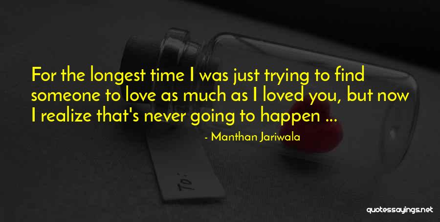 Someone That I Love Quotes By Manthan Jariwala