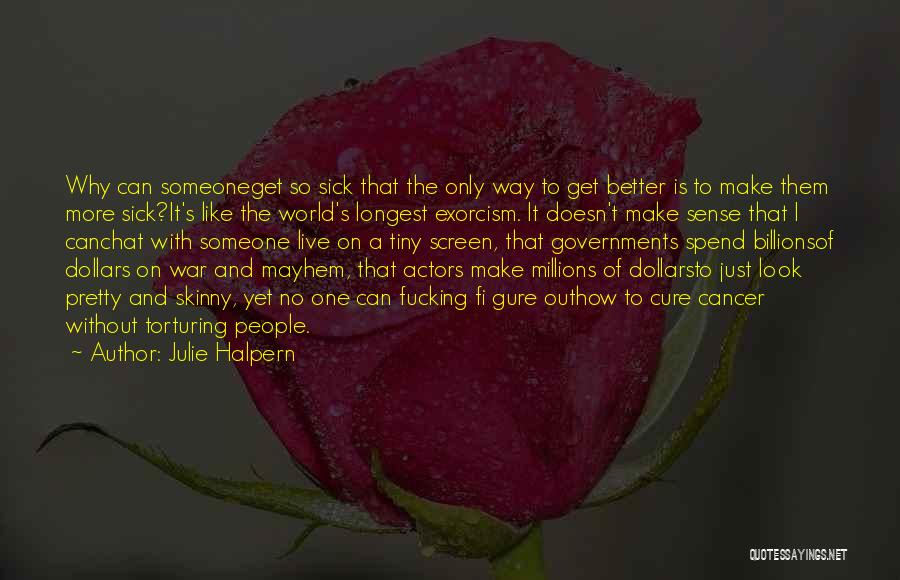 Someone That Is Sick Quotes By Julie Halpern
