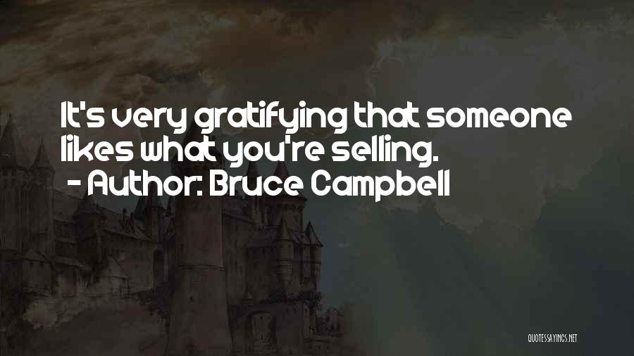 Someone That Likes You Quotes By Bruce Campbell