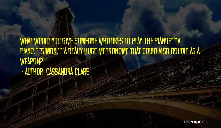 Someone That Likes You Quotes By Cassandra Clare