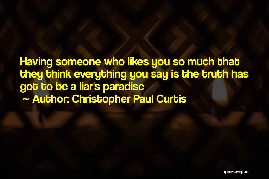 Someone That Likes You Quotes By Christopher Paul Curtis