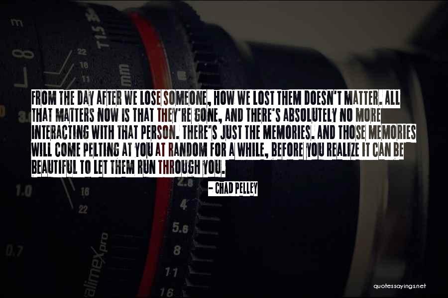 Someone That's Gone Quotes By Chad Pelley Someone That's Gone Quotes By Chad Pelley