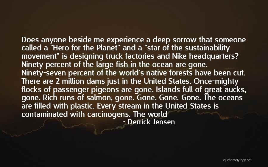 Someone That's Gone Quotes By Derrick Jensen Someone That's Gone Quotes By Derrick Jensen