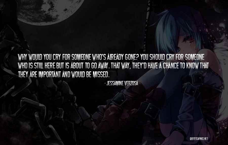Someone That's Gone Quotes By Jessamine Verzosa Someone That's Gone Quotes By Jessamine Verzosa