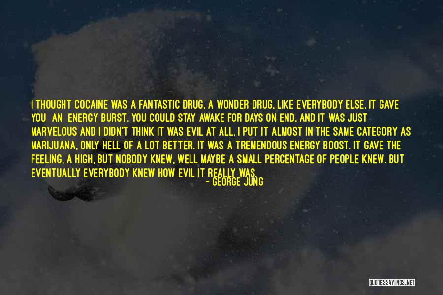 Someone Thinking They Are Better Than Everybody Else Quotes By George Jung Someone Thinking They Are Better Than Everybody Else Quotes By George Jung