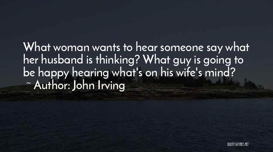 Someone To Be Happy Quotes By John Irving