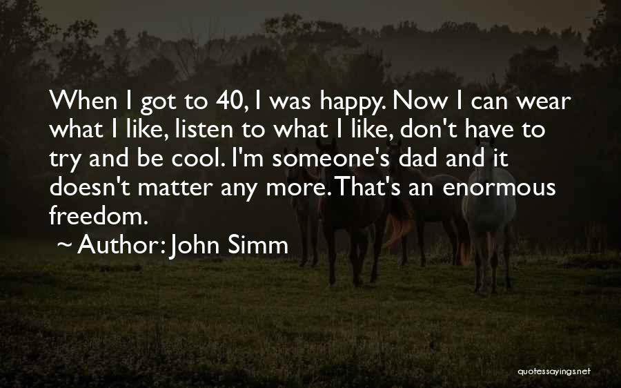Someone To Be Happy Quotes By John Simm