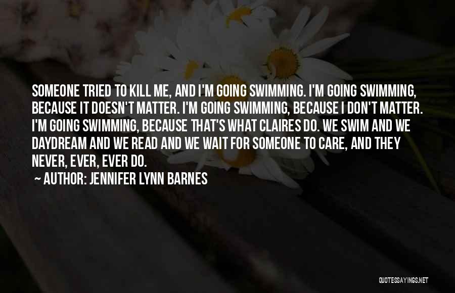 Someone To Care For Me Quotes By Jennifer Lynn Barnes