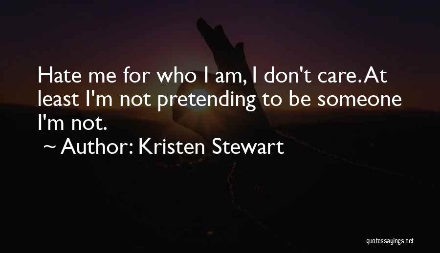 Someone To Care For Me Quotes By Kristen Stewart