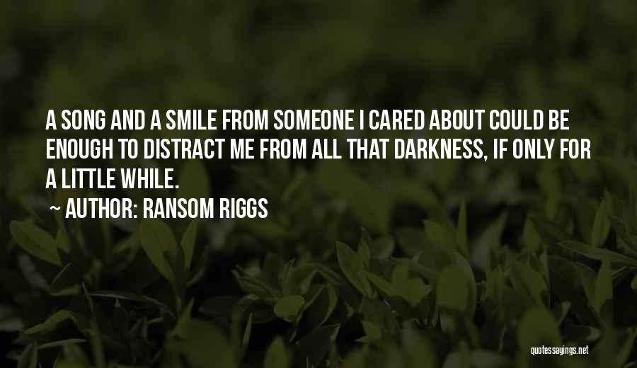 Someone To Care For Me Quotes By Ransom Riggs