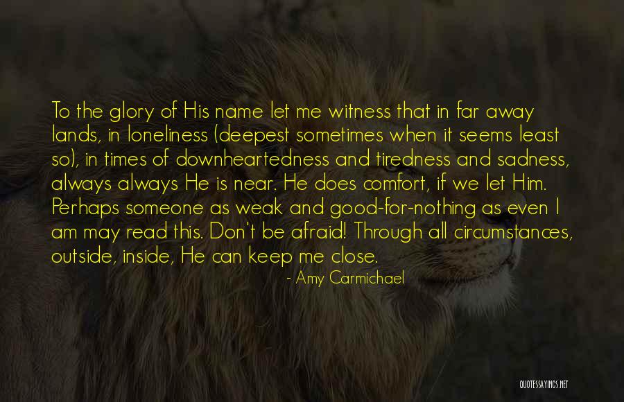 Someone To Comfort Quotes By Amy Carmichael Someone To Comfort Quotes By Amy Carmichael
