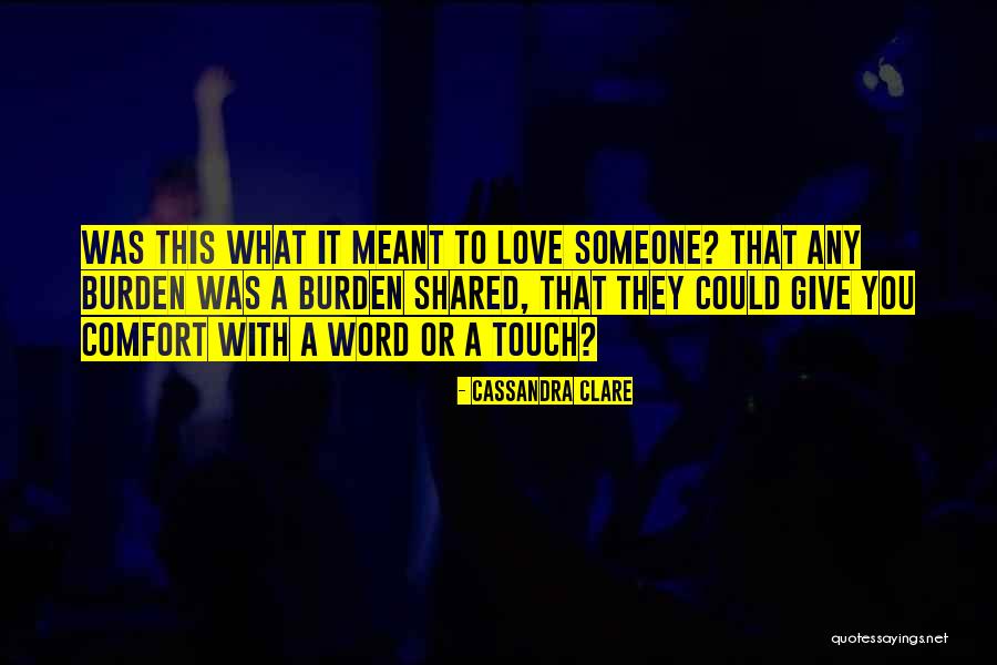Someone To Comfort Quotes By Cassandra Clare Someone To Comfort Quotes By Cassandra Clare