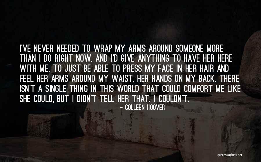 Someone To Comfort Quotes By Colleen Hoover Someone To Comfort Quotes By Colleen Hoover