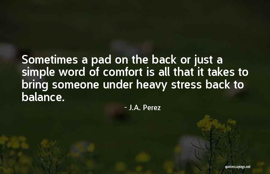 Someone To Comfort Quotes By J.A. Perez