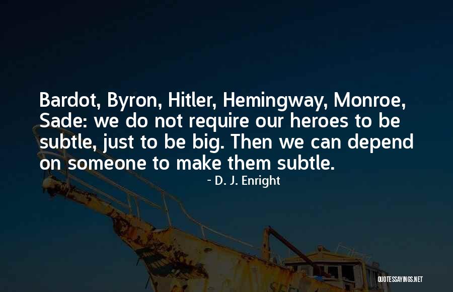 Someone To Depend On Quotes By D. J. Enright Someone To Depend On Quotes By D. J. Enright