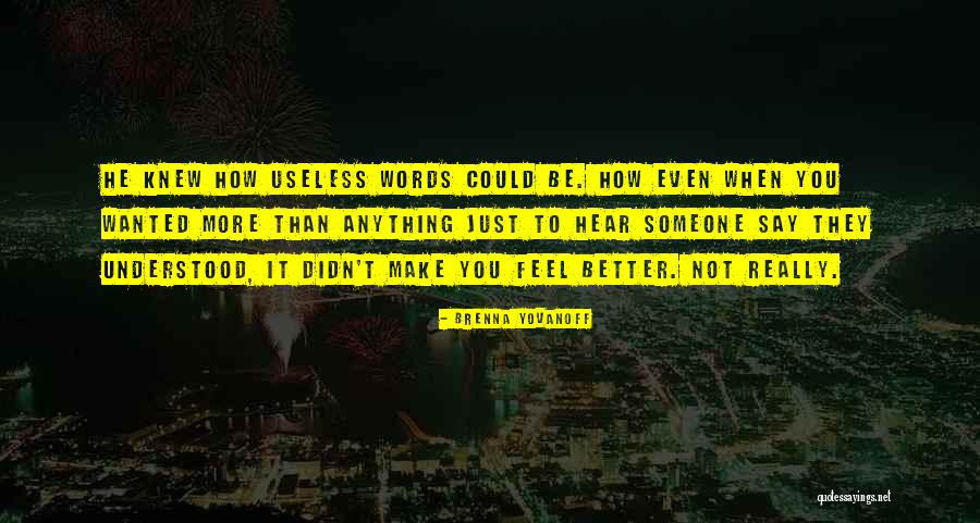 Someone To Feel Better Quotes By Brenna Yovanoff Someone To Feel Better Quotes By Brenna Yovanoff