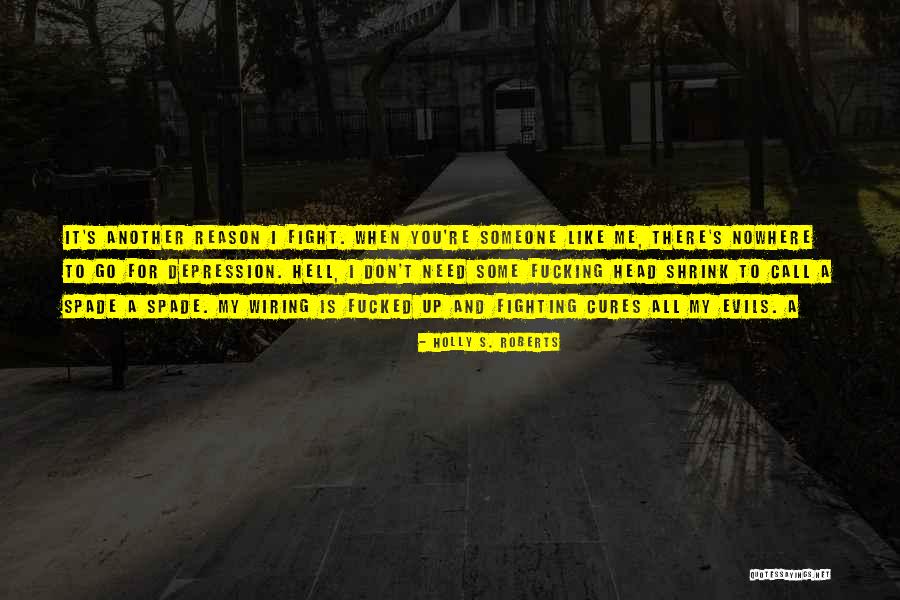Someone To Fight For Me Quotes By Holly S. Roberts Someone To Fight For Me Quotes By Holly S. Roberts