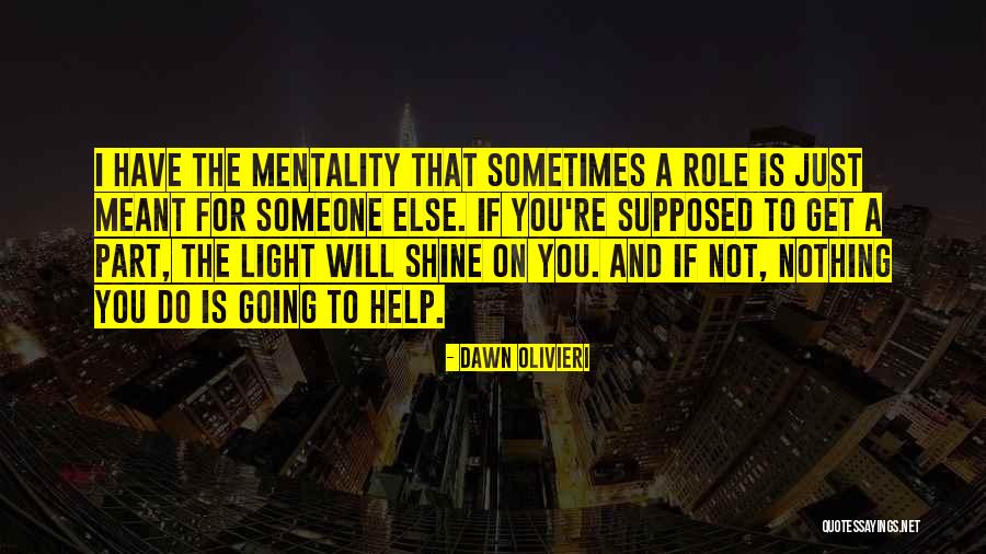Someone To Help Quotes By Dawn Olivieri Someone To Help Quotes By Dawn Olivieri