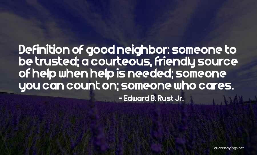 Someone To Help Quotes By Edward B. Rust Jr.