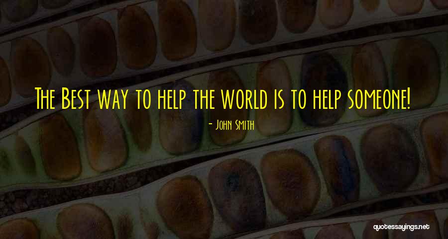 Someone To Help Quotes By John Smith Someone To Help Quotes By John Smith