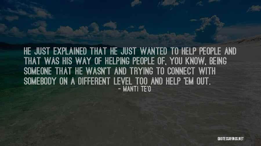 Someone To Help Quotes By Manti Te'o