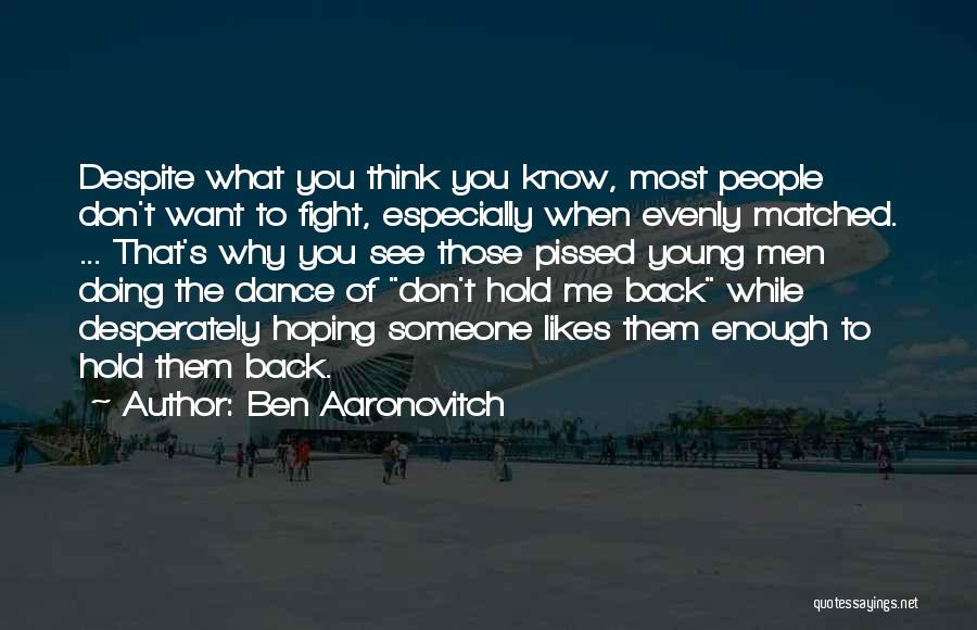 Someone To Hold Me Quotes By Ben Aaronovitch