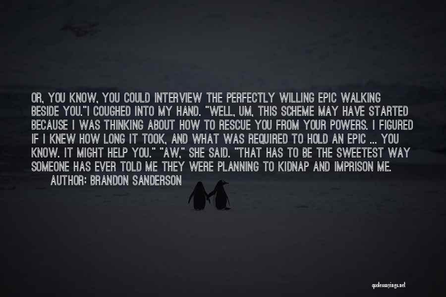 Someone To Hold Me Quotes By Brandon Sanderson