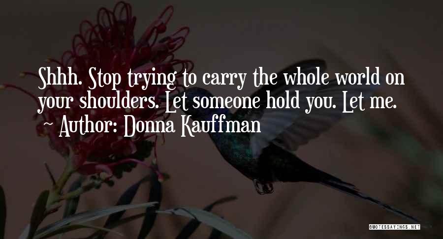 Someone To Hold Me Quotes By Donna Kauffman