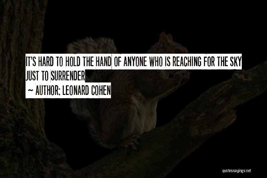 Someone To Hold My Hand Quotes By Leonard Cohen