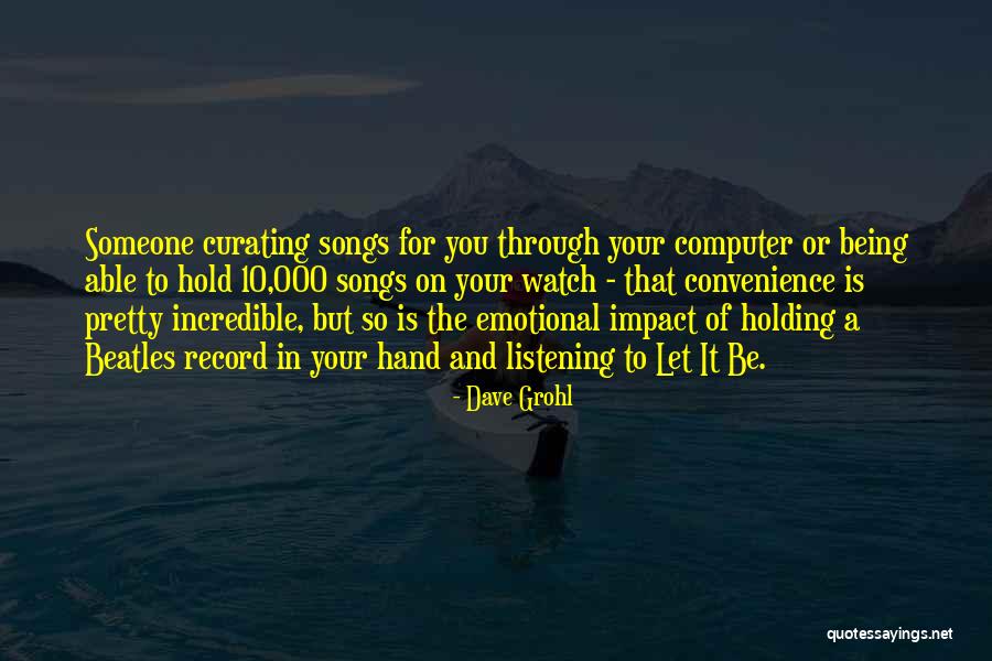 Someone To Hold Quotes By Dave Grohl Someone To Hold Quotes By Dave Grohl