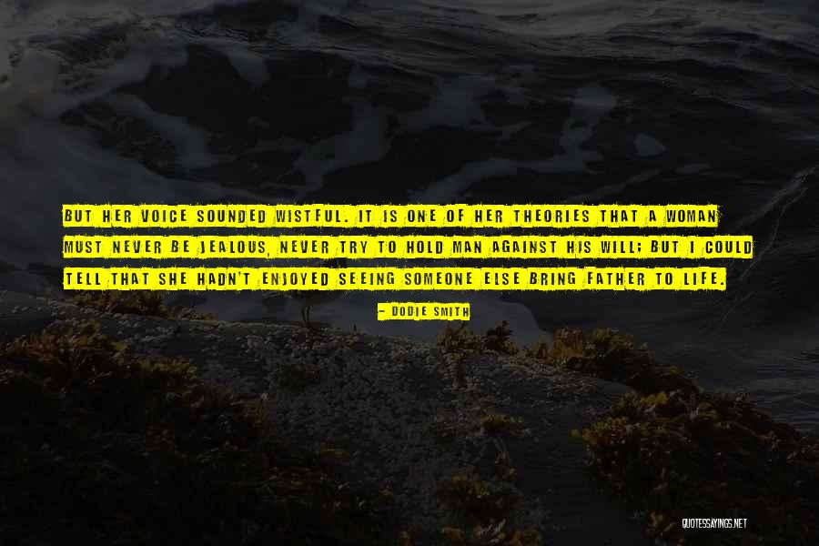 Someone To Hold Quotes By Dodie Smith Someone To Hold Quotes By Dodie Smith