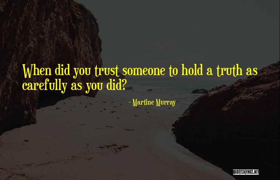 Someone To Hold Quotes By Martine Murray Someone To Hold Quotes By Martine Murray