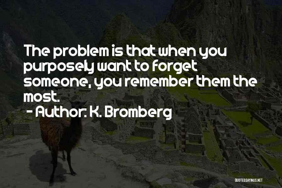 Someone To Remember Quotes By K. Bromberg