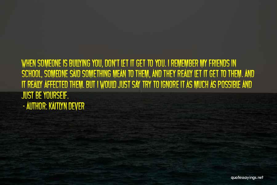 Someone To Remember Quotes By Kaitlyn Dever