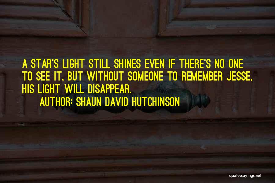 Someone To Remember Quotes By Shaun David Hutchinson