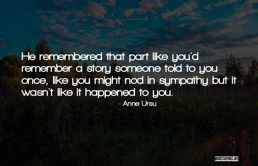 Someone To Remember You Quotes By Anne Ursu Someone To Remember You Quotes By Anne Ursu