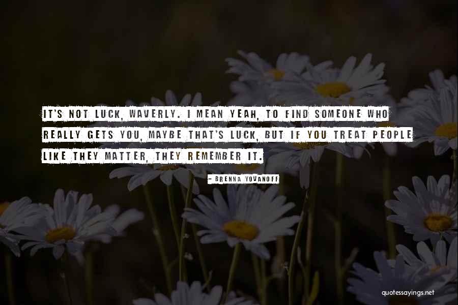 Someone To Remember You Quotes By Brenna Yovanoff Someone To Remember You Quotes By Brenna Yovanoff